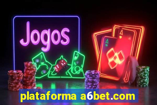 plataforma a6bet.com